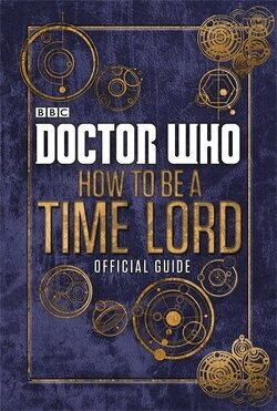 Couverture de Doctor Who : How to be a Time Lord - Official Guide