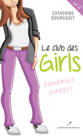 Club des girls, tome 2 : Ennemies jurées !