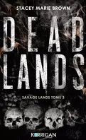 Savage Lands, Tome 3 : Dead Lands