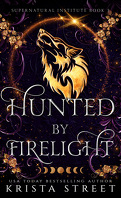 Supernatural Institute, Tome 3 : Hunted by Firelight