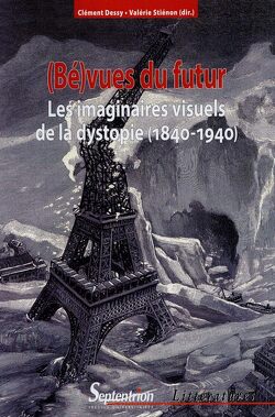 Couverture de (Bé)vues du futur : Les imaginaires visuels de la dystopie, 1840-1940