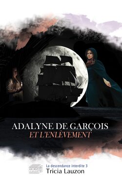 Couverture de La Descendance interdite, Tome 3 : Adalyne de Garçois et l’enlèvement