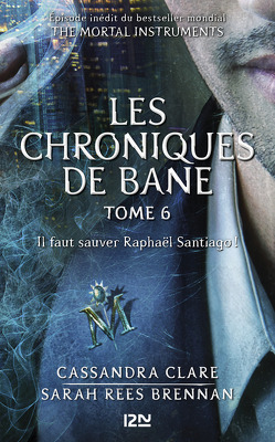 Couverture de Les Chroniques de Bane, Tome 6 : Il faut sauver Raphaël Santiago !