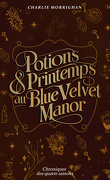 Chroniques des quatre saisons, Tome 2 : Potions & printemps au Blue Velvet Manor