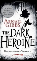 The Dark Heroine, tome 1: Dinner with a Vampire