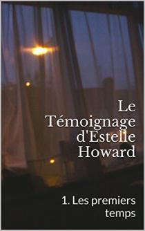 Couverture de Le Témoignage d'Estelle Howard Tome 1 : Les premiers temps