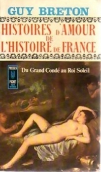 Couverture de Histoires d'amour de l'Histoire de France, Tome 4 : Du grand Condé au roi Soleil