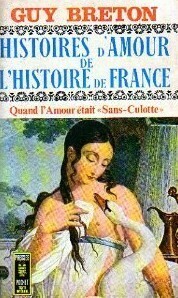 Couverture de Histoires d'amour de l'Histoire de France, Tome 6 : Quand l'amour était Sans-Culotte