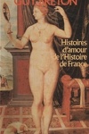 couverture Histoires d'amour de l'Histoire de France, Tome 2 : D'Anne de Beaulieu à Marie Touchet