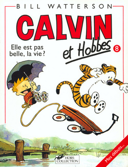 Couverture de Calvin et Hobbes, tome 8 : Elle est pas belle, la vie ?