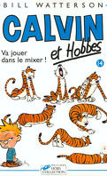 Calvin et Hobbes, Tome 14 : Va jouer dans le mixer !