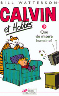 Calvin et Hobbes, tome 19 : Que de misère humaine !
