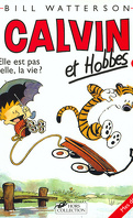 Calvin et Hobbes, tome 8 : Elle est pas belle, la vie ?