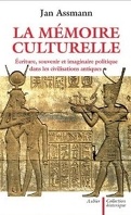 La mémoire culturelle : Ecriture, souvenir et imaginaire politique dans les civilisations antiques 