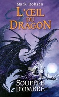 L'oeil du dragon, Tome 2 : Souffle d'Ombre