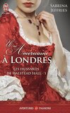 Les Hussards de Halstead Hall, Tome 1 : Une américaine à Londres