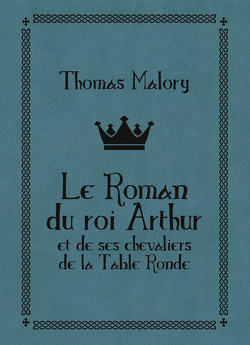 Couverture de Le Roman du roi Arthur et de ses chevaliers de la Table ronde
