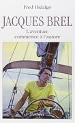 Jacques Brel - L'aventure commence à l'aurore