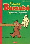 L'Ours Barnabé, Tome 1 : Gardons l'équilibre !