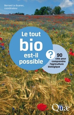 Couverture de Le tout bio est-il possible? 90 clés pour comprendre l'agriculture biologique