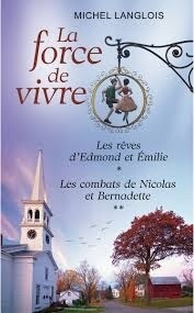 Couverture de La Force de vivre, Tomes 1 & 2 : Les Rêves d'Edmond et Émilie / Les Combats de Nicolas et Bernadette