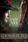 couverture Les aventures extraordinaires d'Adèle Blanc-Sec : le roman du film