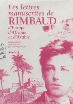 Couverture de Les Lettres manuscrites de Rimbaud, d'Europe, d'Afrique et d'Arabie
