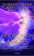 La détoxication avec les anges : comment s'élever en se libérant des toxines émotionnelles, physiques et énergétiques