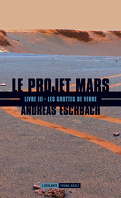 Le projet Mars, tome 3 : Les grottes de verre