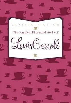 Couverture de The complete illustrated works of Lewis Caroll