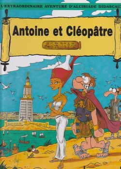 Couverture de L'extraordinaire aventure d'Alcibiade Didascaux : Antoine et Cléopâtre