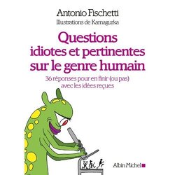 Couverture de Questions idiotes et pertinentes sur le genre humain : 36 réponses pour en finir (ou pas) avec les idées reçues