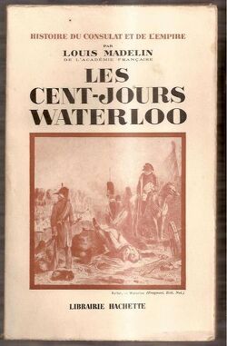Couverture de Histoire du Consulat et de l'Empire, Tome 16: Les cent jours Waterloo