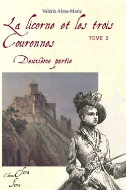 Couverture de La Licorne et les trois Couronnes, tome 2 : La Licorne et les trois Couronnes - Deuxième partie