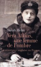 Vera Atkins, une femme de l'ombre : La résistance anglaise en France