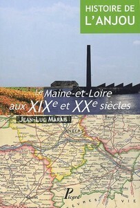 Couverture de Histoire de l'Anjou, Tome 4 : Le Maine-et-Loire aux XIXe et XXe siècles