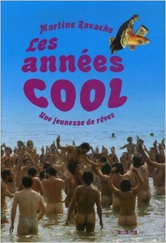 Couverture de Les années cool : Une jeunesse de rêves (1969-1979)