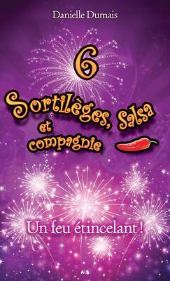 Couverture de Sortilèges, salsa et compagnie, tome 6: Un feu étincelant !