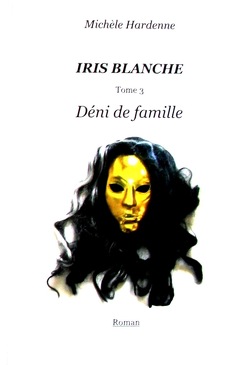 Couverture de Iris Blanche, Tome 3 : Déni de famille
