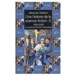 Couverture de Une histoire de la Science-Fiction, volume 5 : 1950-2000, La science-fiction française