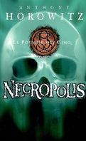 Le Pouvoir des Cinq, Tome 4 : Necropolis