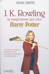 couverture J. K. Rowling, la magicienne qui créa Harry Potter