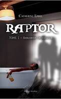 Raptor, tome 1 : Rencontre improbable