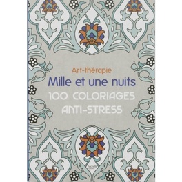 Mille Et Une Nuit 100 Coloriages Anti Stress Livre De Sophie Leblanc