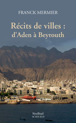 Couverture de Récits de villes : d'Aden à Beyrouth