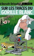 Benoît Brisefer, Tome 14 : Sur les traces du gorille blanc