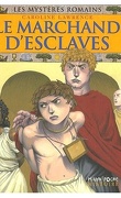 Les mystères romains, Tome 9 : Le marchand d'esclaves