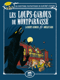 Couverture de Les Aventures fantastiques de Sacré-Cœur, Tome 4 : Les Loups-garous de Montparnasse