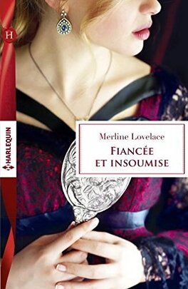 FIANCEE ET INSOUMISE de Merline Lovelace Fiancee_et_insoumise-612666-264-432