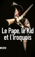 Bourbon Kid, Tome 6 : Le Pape, le Kid et l'Iroquois